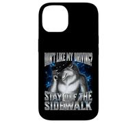 If You Don't Like My Driving Stay Off The Sidewalk Custodia per iPhone 14