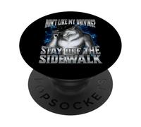 If You Don't Like My Driving Stay Off The Sidewalk PopSockets PopGrip Adesivo