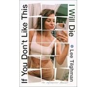 If You Don't Like This, I Will Die: An Influencer Memoir