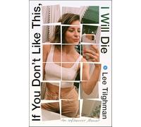 If You Don't Like This, I Will Die: An Influencer Memoir