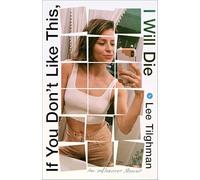 If You Don't Like This, I Will Die: An Influencer Memoir