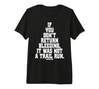 If You Don't Return Bleeding It Was Not A Trail Run Ultra Maglietta Premium