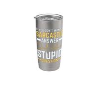 If You Don't Want Sarcastic Answer Don't Ask Stupid Question Bicchiere termico in acciaio inox doppia parete
