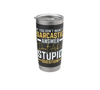 If You Don't Want Sarcastic Answer Don't Ask Stupid Question Bicchiere termico in acciaio inox doppia parete