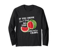 If You Drink Do Not Drive Do The Watermelon Funny Crawl Maglia a Manica