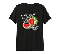 If You Drink Do Not Drive Do The Watermelon Funny Crawl Maglietta Premium