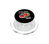If You Drink Do not Drive Do The Watermelon Funny Crawl PopSockets PopGrip per MagSafe