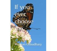 If you ever choose me