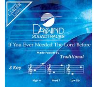 If You Ever Needed The Lord Before [Accompaniment/Performance Track] (Daywind Soundtracks)