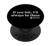 If You Fall I'll Always Be There - Citazione divertente del pavimento PopSockets PopGrip Adesivo