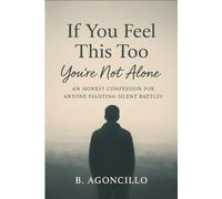 If You Feel This Too, You’re Not Alone: An Honest Confession for Anyone Fighting Silent Battles