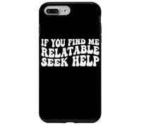 If You Find Me Relatable Seek Help Sarcastic Humor ------- Custodia per iPhone 7 Plus/8 Plus