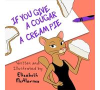 If You Give A Cougar A Cream Pie: A Transformative Parody that is for Adult Audiences Only