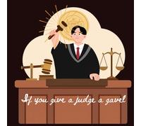 If you give a judge a gavel