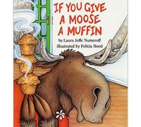 Laura Joffe Numeroff If You Give a Moose a Muffin (Copertina rigida)