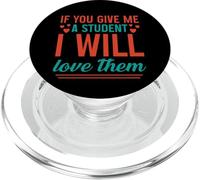 If You Give Me A Student I Will Love Them - PopSockets PopGrip per MagSafe