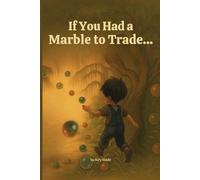 If You Had a Marble to Trade...