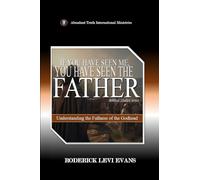 If You Have Seen Me, You Have Seen the Father: Understanding the Fullness of the Godhead