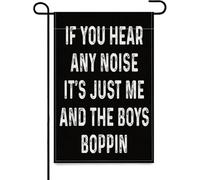 If You Hear Any Noise It's Just Me And The Boys Boppin Bandiere da giardino, bandiera da cortile su entrambi i lati arazzo decorativo H