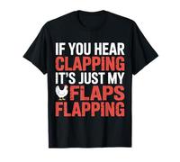 If You Hear Clapping It's Just My Flaps Flapping |- Maglietta