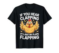 If You Hear Clapping It's Just My Flaps Flapping |- Maglietta