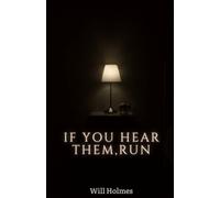 If You Hear Them, Run.