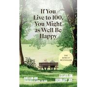 Rhee Kun Hoo If You Live to 100, You Might as Well Be Happy (Copertina rigida)