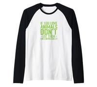 If You Love Animals Don't Eat Them Slogan di gentilezza Maglia con Maniche Raglan