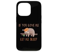 If You Love Me Let Me Sleep Camicia Bradipo Custodia per iPhone 13 Pro