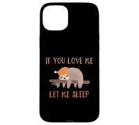 If You Love Me Let Me Sleep Camicia Bradipo Custodia per iPhone 15 Plus