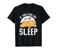 If you love me let me sleep cute dog Maglietta
