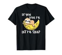 If You Love Me Let Me Sleep Dormire Simpatico Bradipo Maglietta