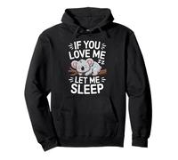 If You Love Me Let Me Sleep Koala Citazione Divertente Sonno Felpa con Cappuccio