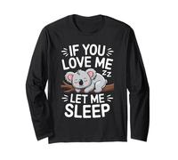 If You Love Me Let Me Sleep Koala Citazione Divertente Sonno Maglia a Manica