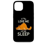 If You Love Me Let Me Sleep - stanco gatto divertente Custodia per iPhone 13