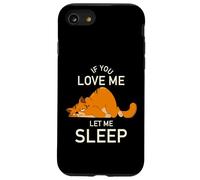If You Love Me Let Me Sleep - stanco gatto divertente Custodia per iPhone SE (2020) / 7 / 8
