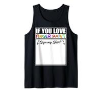 If You Love To Finger Paint Sign My Shirt I'm Paint Canotta