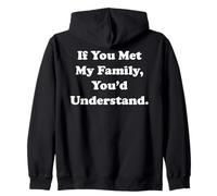 If You Met My Family You'd Understand Funny Saying Felpa con Cappuccio