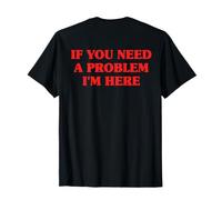 If You Need A Problem I'm Here Guai Piantagrane Combinaguai Maglietta