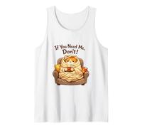 If You Need Me Don't Funny Cozy Cat Sarcastico Stay At Home Canotta