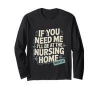 If You Need Me I'll Be At The Nursing Home -- Maglia a Manica