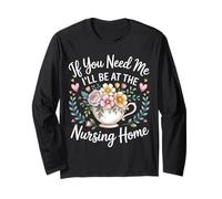 If You Need Me I'll Be At The Nursing Home - Maglia a Manica