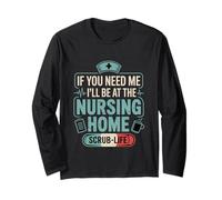 If You Need Me I'll Be At The Nursing Home - Maglia a Manica