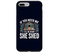 If You Need Me I'll Be In My She Shed Libri di giardinaggio Caffè Custodia per iPhone 7 Plus/8 Plus