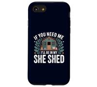 If You Need Me I'll Be In My She Shed Libri di giardinaggio Caffè Custodia per iPhone SE (2020) / 7/8