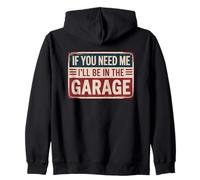 If You Need Me I'll Be In The Garage Felpa con Cappuccio