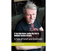 If You Only Knew: Losing My Dad to Multiple System Atrophy: A Tale of Grief and Gratitude