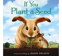 If You Plant a Seed: An Easter And Springtime Book For Kids