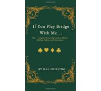 If You Play Bridge With Me ...: A Complete Partnership Guide to Modern Bidding, Defense, and Conventions