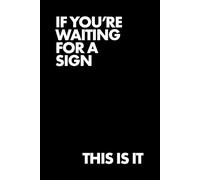 If You’re Waiting for a Sign Notebook: Notes, Ideas & Everyday Thoughts